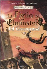 La figlia di Elminster. L'epopea di Elminster. Forgotten Realms. Vol. 2 - Ed Greenwood - 6