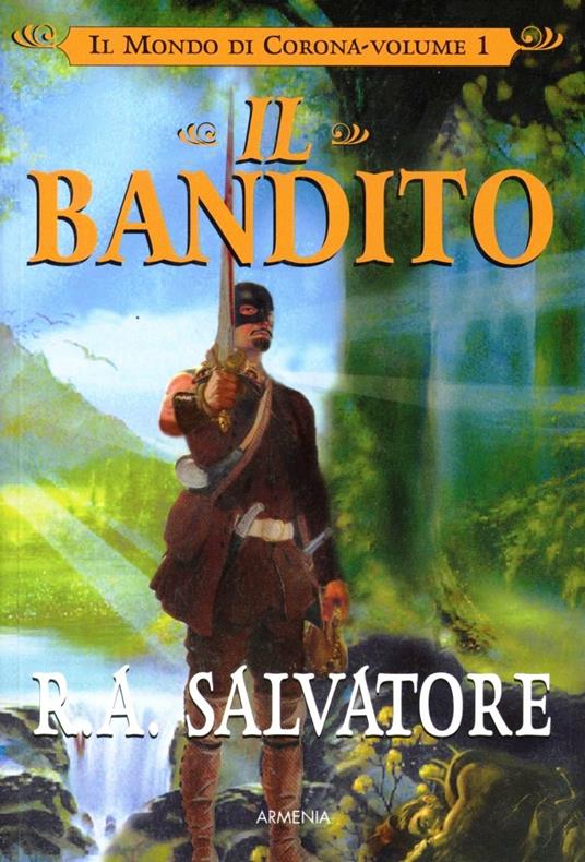 Il bandito. Il mondo di Corona. Vol. 1 - R. A. Salvatore - copertina