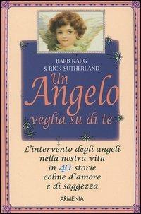 Un angelo veglia su di te - Barb Karg,Rick Sutherland - copertina