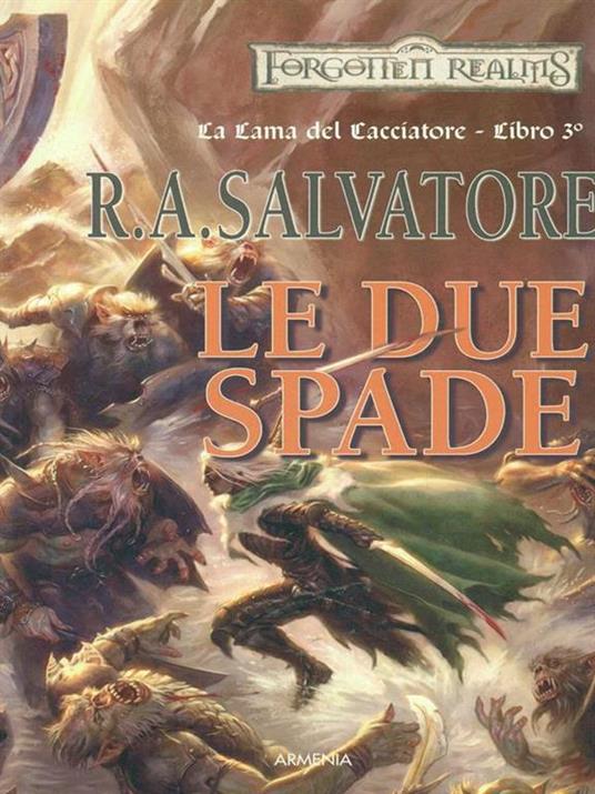 Le due spade. La lama del cacciatore. Forgotten realms. Vol. 3 - R. A. Salvatore - 6