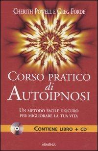 Corso pratico di autoipnosi. Con CD Audio - Cherith Powell,Greg Forde - copertina