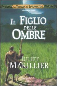 Il figlio delle ombre. La trilogia di Sevenwaters. Vol. 2 - Juliet Marillier - copertina