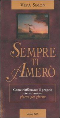 Sempre ti amerò. Come riaffermare il proprio eterno amore giorno per giorno - Vera Simon - 5