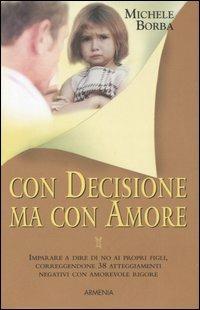 Con decisione ma con amore - Michele Borba - copertina