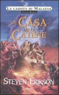 La casa delle catene. La caduta di Malazan. Vol. 4 - Steven Erikson - copertina