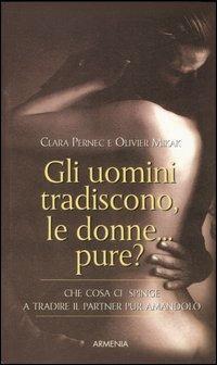 Gli uomini tradiscono, le donne... pure? - Clara Pernec,Olivier Mikak - copertina