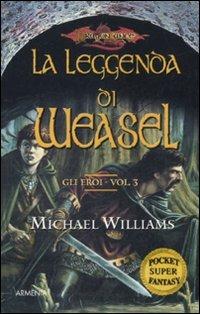 La leggenda di Weasel. Gli eroi. DragonLance. Vol. 3 - Michael Williams - copertina