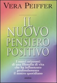 Il nuovo pensiero positivo - Vera Peiffer - Libro - Armenia - La