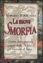 La nuova smorfia. Come interpretare i sogni dalla A alla Z e vincere al lotto