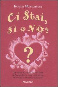 Ci stai, sì o no? - Felicitas Weissenburg - copertina