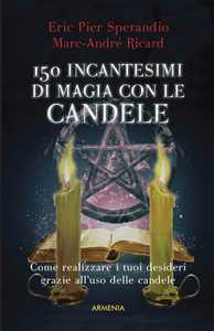 Image of Centocinquanta incantesimi di magia bianca con le candele