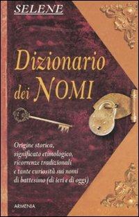 Dizionario dei nomi - Annarosa Selene - copertina