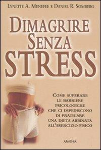 Dimagrire senza stress - Lynette A. Menefee,Daniel R. Somberg - copertina