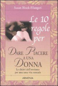 Le 10 regole per dare piacere a una donna - Susan Block-Filangeri - copertina