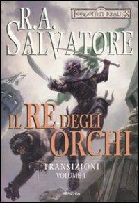 Il re degli orchi. Transizioni. Forgotten Realms. Vol. 1 - R. A. Salvatore - 4