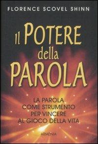 Il potere della parola. La parola come strumento per vincere al gioco della vita - Florence Scovel Shinn - copertina