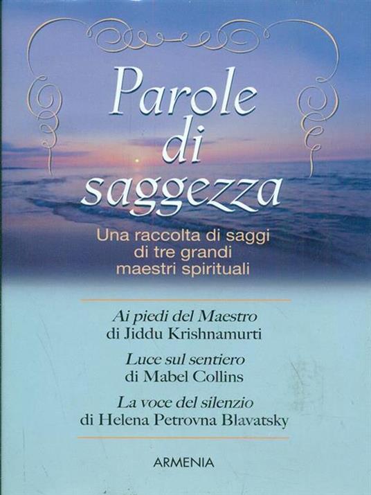 Parole di saggezza. Una raccolta di saggi di tre grandi maestri spirituali - 4