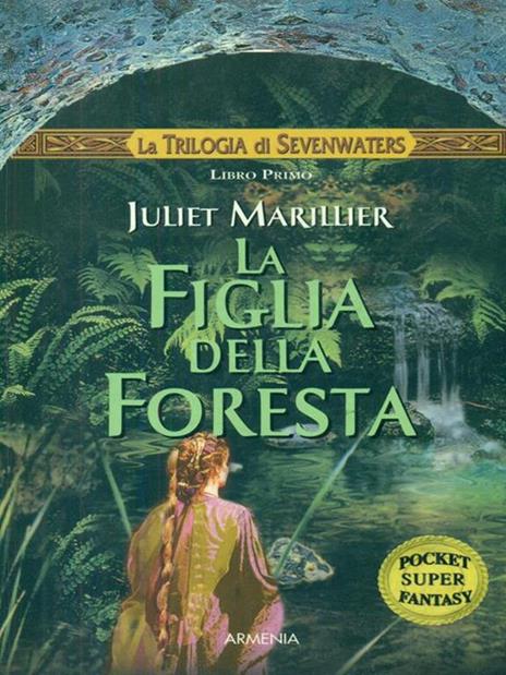 La figlia della foresta. La trilogia di Sevenwaters - Juliet Marillier - 2