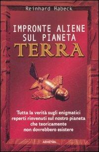 Impronte aliene sul pianeta terra - Reinhard Habeck - 2