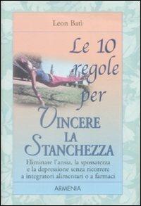 Le 10 regole per vincere la stanchezza - Leon Batì - copertina