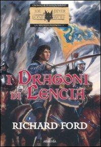 I dragoni di Lencia. La trilogia di Lencia. Vol. 1 - Richard Ford - copertina