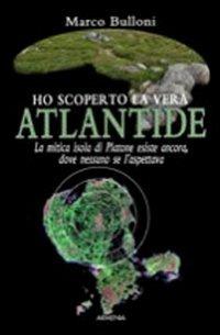 Ho scoperto la vera Atlantide - Marco Bulloni - 6