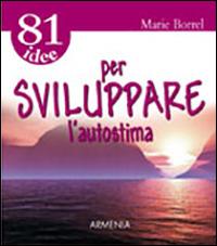 81 idee per sviluppare l'autostima - Marie Borrel - copertina