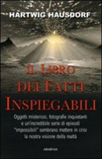 Il libro dei fatti inspiegabili - Hartwig Hausdorf - copertina