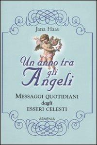 Un anno tra gli angeli. Messaggi quotidiani dagli esseri celesti - Jana Haas - 2
