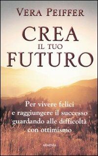 Crea il tuo futuro - Vera Peiffer - 5