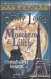 Emily Laing e la maschera di Lilith - Christoph Marzi - copertina