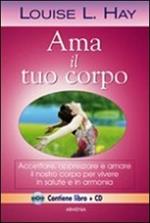 Ama il tuo corpo. Con CD Audio