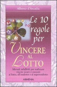 Le 10 regole per vincere al lotto - Alberto D'Arcadia - copertina