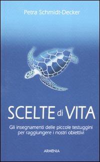 Scelte di vita. Gli insegnamenti delle piccole testuggini per raggiungere i nostri obiettivi - Petra Schmidt-Decker - 3