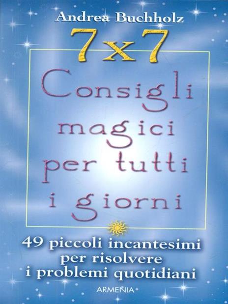 7x7. Consigli magici per tutti i giorni - Andrea Buchholz - 2