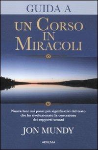 Guida a «Un corso in miracoli» - Jon Mundy - copertina