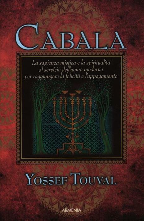 Cabala. La sapienza mistica e la spiritualità al servizio dell'uomo moderno per raggiungere la felicità e l'appagamento - Yossef Touval - 6