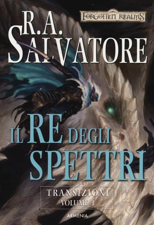 Il re degli spettri. Transizioni. Forgotten Realms. Vol. 3 - R. A. Salvatore - 4