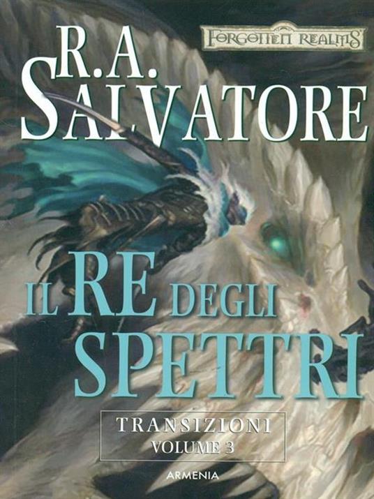 Il re degli spettri. Transizioni. Forgotten Realms. Vol. 3 - R. A. Salvatore - 2