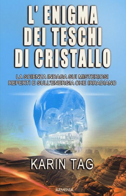 L' enigma dei teschi di cristallo - Karin Tag - copertina