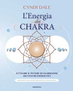 Image of L' energia dei chakra. Attivare il potere di guarigione dei centri energetici