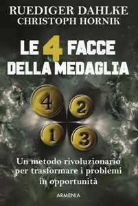 Le 4 facce della medaglia. Un metodo rivoluzionario per trasformare i problemi in opportunità