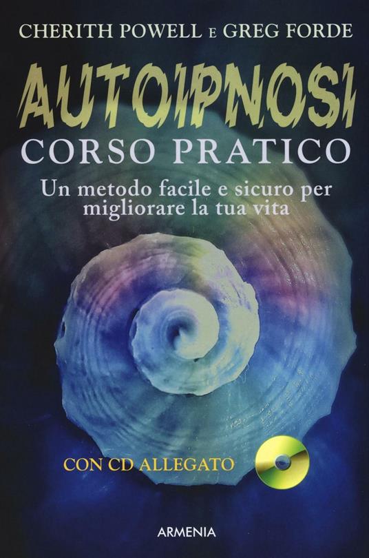 Autoipnosi. Corso pratico. Con CD Audio - Cherith Powell,Greg Forde - copertina