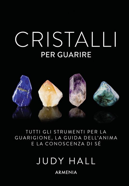 Cristalli per guarire. Tutti gli strumenti per la guarigione, la guida dell'anima e la conoscenza di sé. Con 50 carte - Judy Hall - copertina