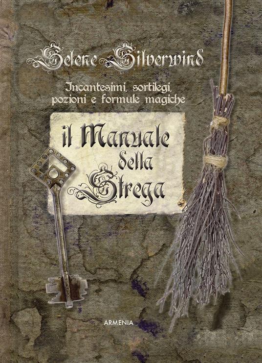 Il manuale della strega. Ediz. a colori - Selene Silverwind - copertina