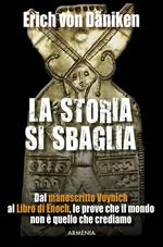 La storia si sbaglia. Dal manoscritto Voynich al libro di Enoch, le prove che il mondo non è quello che crediamo