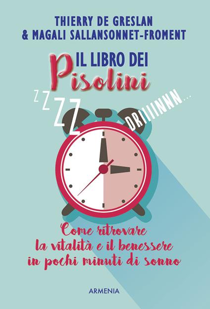 Il libro dei pisolini. Come ritrovare la vitalità e il benessere in pochi minuti di sonno - Thierry De Greslan,Magali Sallansonnet-Froment - copertina