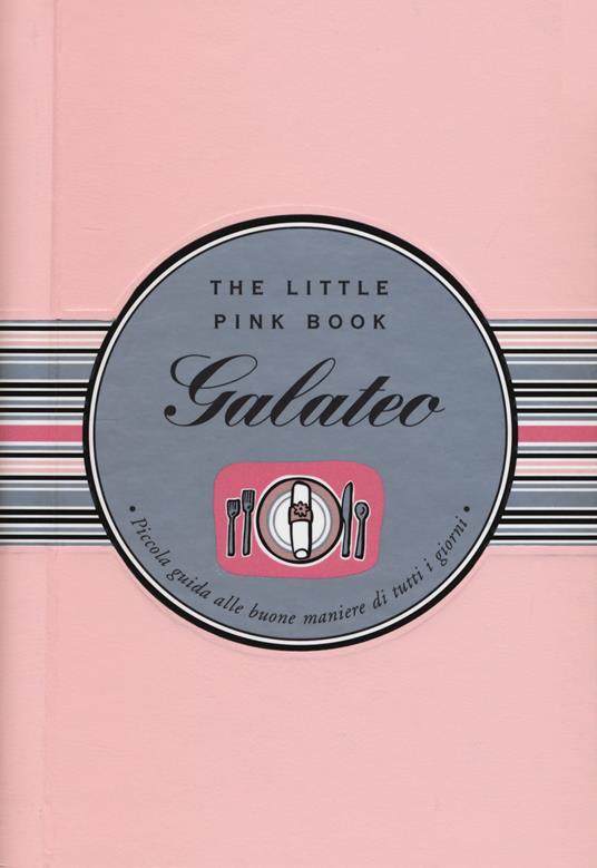 Galateo. Piccola guida alle buone maniere di tutti i giorni. The little pink book. Ediz. a spirale - Ruth Cullen - copertina