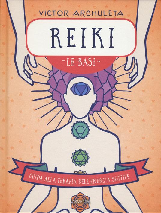 Reiki. Le basi. Guida alla terapia dell'energia sottile - Victor Archuleta - copertina