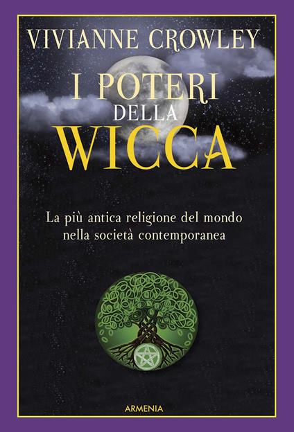 I poteri della Wicca. La più antica religione del mondo nella società contemporanea - Vivianne Crowley - copertina